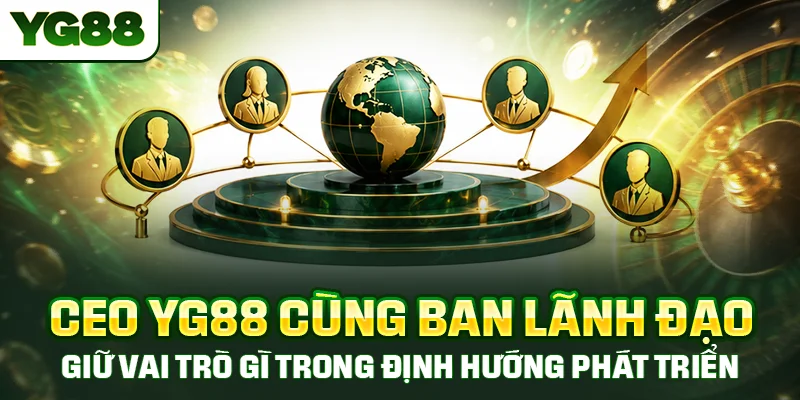 CEO YG88 cùng ban lãnh đạo giữ vai trò gì trong định hướng phát triển