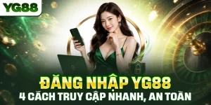 Đăng Nhập YG88 - 4 Cách Truy Cập Nhanh, An Toàn