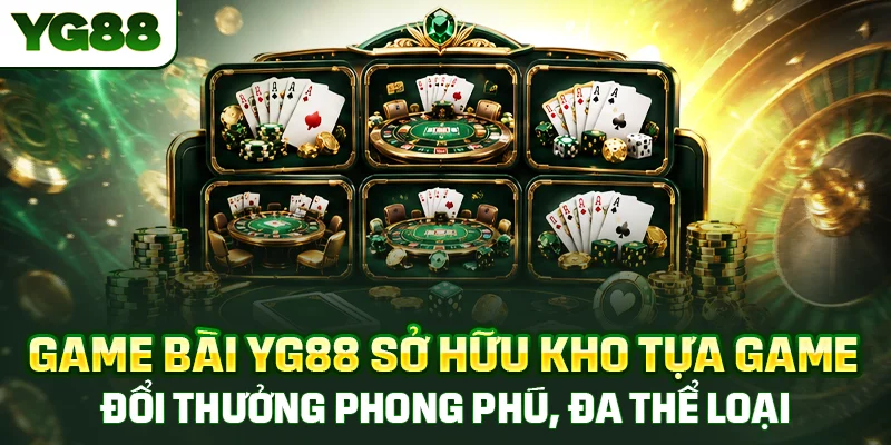 Game bài YG88 sở hữu kho tựa game đổi thưởng phong phú, đa thể loại