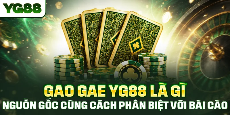 Gao Gae là gì, tìm hiểu cách chơi Gao Gae cùng nguồn gốc trò chơi thú vị