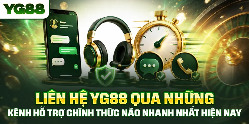 Liên hệ YG88 qua những kênh hỗ trợ chính thức nào nhanh nhất hiện nay