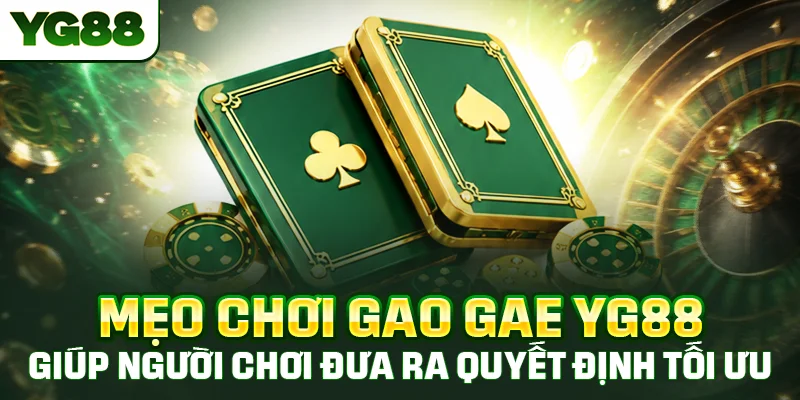 Mẹo nâng cao hiệu quả cách chơi Gao Gae giúp đưa ra quyết định tối ưu nhất