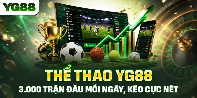 Thể Thao YG88 - 3.000 Trận Đấu Mỗi Ngày, Kèo Cực Nét